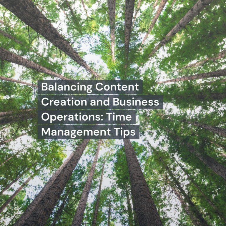 Balancing Content Creation and Business Operations: Time Management Tips